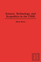 Science, Technology And Ecopolitics In The Ussr