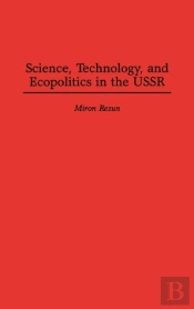 Science, Technology And Ecopolitics In The Ussr