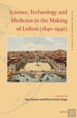 Bertrand.pt - Science, Technology And Medicine In The Making Of Lisbon (1840-1940)