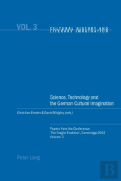 Science, Technology And The German Cultural Imagination