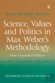 Science, Values And Politics In Max Weber'S Methodology