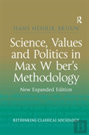 Science, Values And Politics In Max Weber'S Methodology