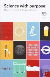 Science With Purpose: 50 Years Of The Institute Of Occupational Medicine