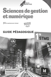 Sciences De Gestion Et Numérique ; 1re Stmg ; Guide Pédagogique (Édition 2019)
