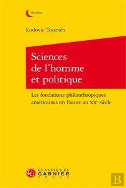 Bertrand.pt - Sciences De L'Homme Et Politique ; Les Fondations Philanthropiques Américaines En France Au Xxe Sièc