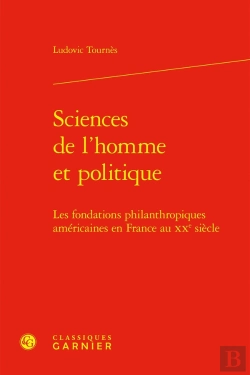 Bertrand.pt - Sciences De L'Homme Et Politique : Les Fondations Philanthropiques Américaines En France Au Xxe Siècle