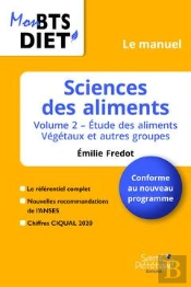 Sciences Des Aliments, Le Manuel T.2 ; Étude Des Aliments, Végétaux Et Autres Groupes