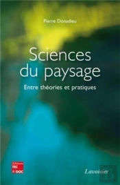 Sciences Du Paysage ; Entre Théories Et Pratiques