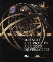 Sciences & Curiosités À La Cour De Versailles