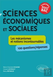 Sciences Économiques Et Sociales. Les Mécanismes Et Notions Incontournables - 100 Questions/Réponses - Concours Post-Bac