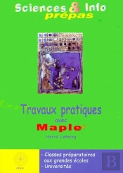 Sciences Et Info Prépas ; Travaux Pratiques Avec Maple