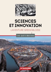 Sciences Et Innovation : L'Aventure Grenobloise