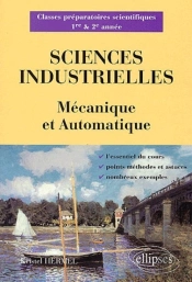 Sciences Industrielles - Mécanique Et Automatique - Classes Préparatoires Scientifiques 1re Et 2e Année