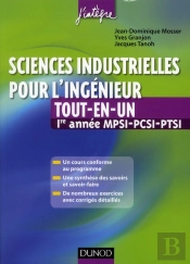 Sciences Industrielles Pour L'Ingénieur ; 1ère Année Mpsi-Pcsi-Ptsi ; Tout-En-Un