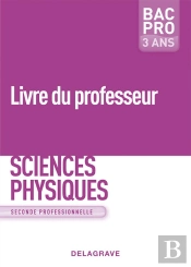 Sciences Physiques ; Bac Pro ; Seconde Professionnelle ; Livre Du Professeur (Édition 2009)