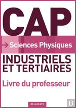Bertrand.pt - Sciences Physiques ; Cap Industriels Et Tertiaires ; Livre Du Professeur (Édition 2010)