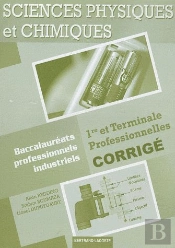 Sciences Physiques Et Chimiques ; 1ère/Terminale Professionnelles Baccalauréats Professionnels Industriels ; Corrigé