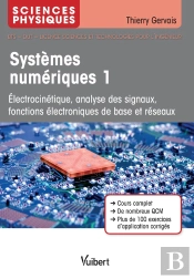 Sciences Physiques ; Systèmes Numériques 1 ; Électrocinétique, Analyse Des Signaux, Fonctions Électroniques De Base Et Réseaux (4e Édition)
