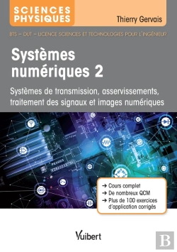 Bertrand.pt - Sciences Physiques ; Systèmes Numériques 2 ; Systèmes De Transmission, Asservissements, Traitement Des Signaux Et Images Numériques