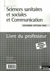 Sciences Sanitaires Et Sociales Et Communication ; 2nde ; Option Sms ; Livre Du Professeur (Édition 2009)