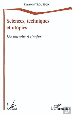 Bertrand.pt - Sciences, Techniques Et Utopies ; Du Paradis A L'Enfer