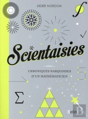 Scientaisies ; Chroniques Narquoises D'Un Mathématicien