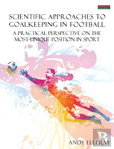 Scientific Approaches To Goalkeeping In Football