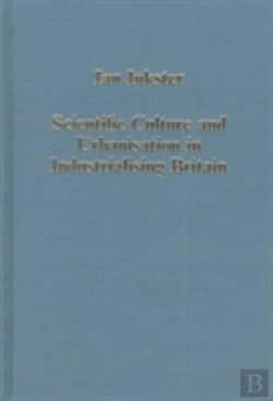 Bertrand.pt - Scientific Culture And Urbanisation In Industrialising Britain