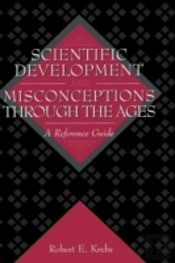 Scientific Development And Misconceptions Through The Ages