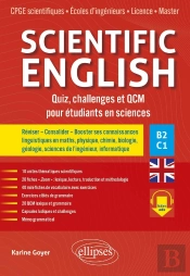 Scientific English. Quiz, Challenges Et Qcm Pour Étudiants En Sciences B2-C1 : Réviser - Consolider - Booster Ses Connaissances Linguistiques En Maths, Physique, Chimie, Biologie, Géologie, Sciences