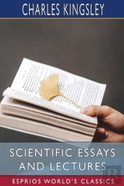 Scientific Essays And Lectures (Esprios Classics)