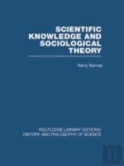 Scientific Knowledge And Sociological Theory