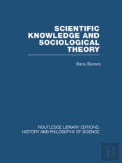 Scientific Knowledge And Sociological Theory