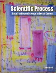 Scientific Process: Case Studies On Science In Social Context