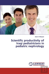 Scientific Productivity Of Iraqi Pediatricians In Pediatric Nephrology