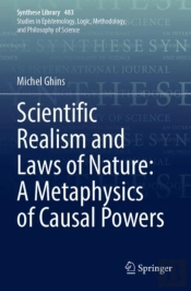 Scientific Realism And Laws Of Nature: A Metaphysics Of Causal Powers