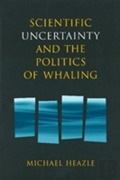 Scientific Uncertainty And The Politics Of Whaling