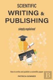 Scientific Writing And Publishing Simply Explained