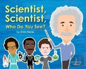 Scientist, Scientist, Who Do You See?