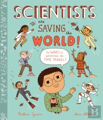 Scientists Are Saving The World!