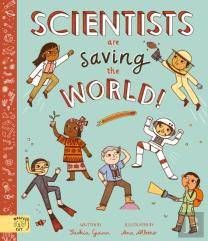 Scientists Are Saving The World!