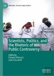 Scientists, Politics, And The Rhetoric Of Public Controversy