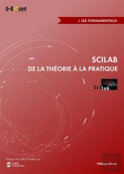 Scilab : De La Theorie A La Pratique - I. Les Fondamentaux