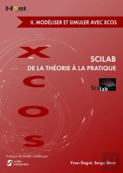 Scilab : De La Théorie À La Pratique Tome 2 ; Modélisation Et Simulation Avec Xcos