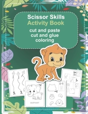 Scissor Skills Activity Book - Cut And Paste, Cut And Glue, Coloring
