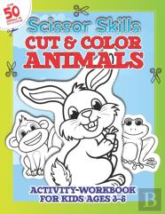 Scissor Skills Cut & Color Animals Workbook For Kids 3-5