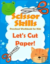 Scissor Skills Preschool Workbook For Kids Let'S Cut Paper
