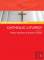 Scm Studyguide: Catholic Liturgy
