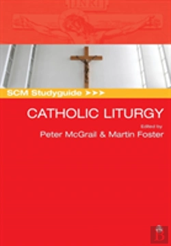 Bertrand.pt - Scm Studyguide: Catholic Liturgy