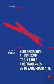 Scolarisation, Bilinguisme Et Cultures Amérindiennes En Guyane Française